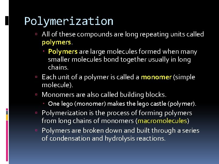 Polymerization All of these compounds are long repeating units called polymers. Polymers are large