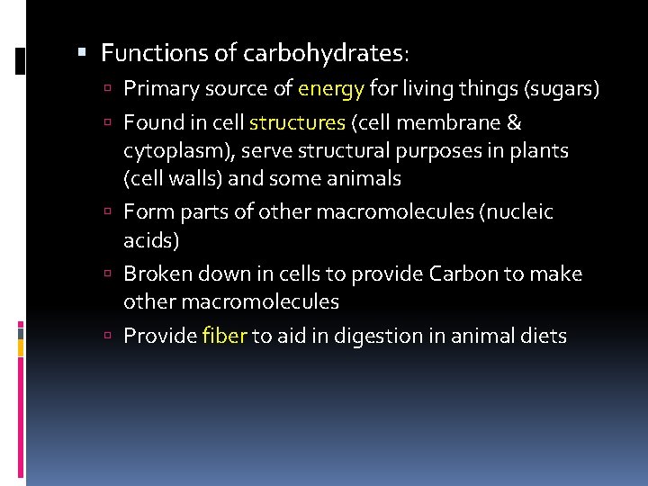  Functions of carbohydrates: Primary source of energy for living things (sugars) Found in