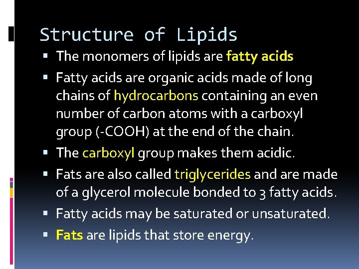 Structure of Lipids The monomers of lipids are fatty acids Fatty acids are organic