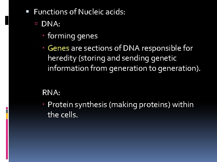  Functions of Nucleic acids: DNA: forming genes Genes are sections of DNA responsible