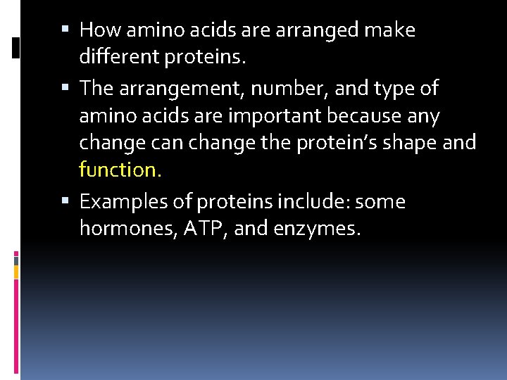  How amino acids are arranged make different proteins. The arrangement, number, and type