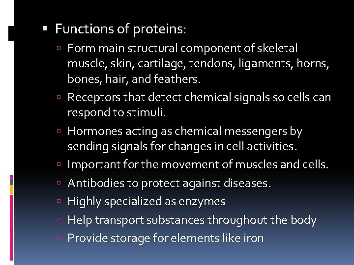  Functions of proteins: Form main structural component of skeletal muscle, skin, cartilage, tendons,