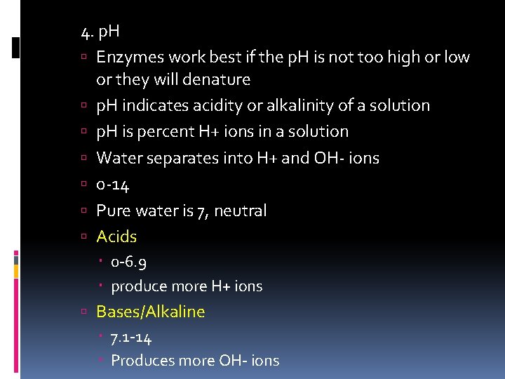 4. p. H Enzymes work best if the p. H is not too high