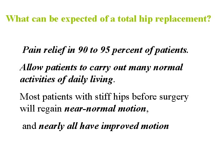 What can be expected of a total hip replacement? Pain relief in 90 to