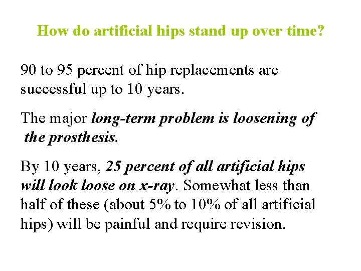 How do artificial hips stand up over time? 90 to 95 percent of hip