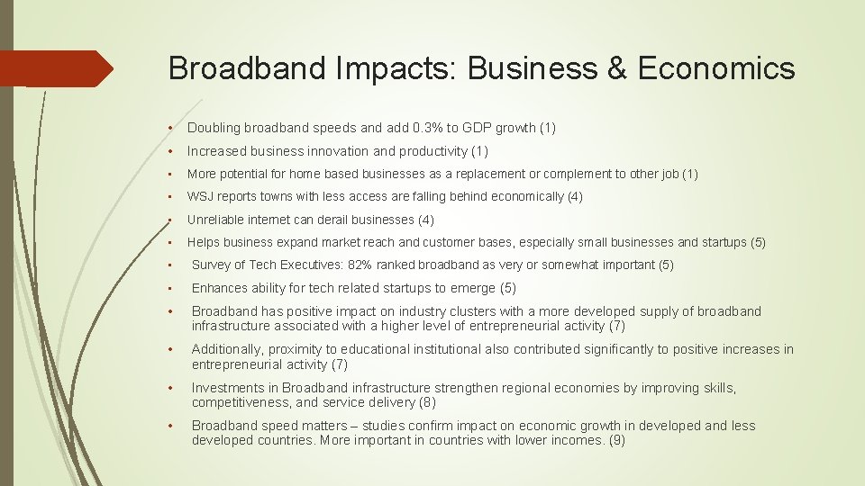 Broadband Impacts: Business & Economics • Doubling broadband speeds and add 0. 3% to