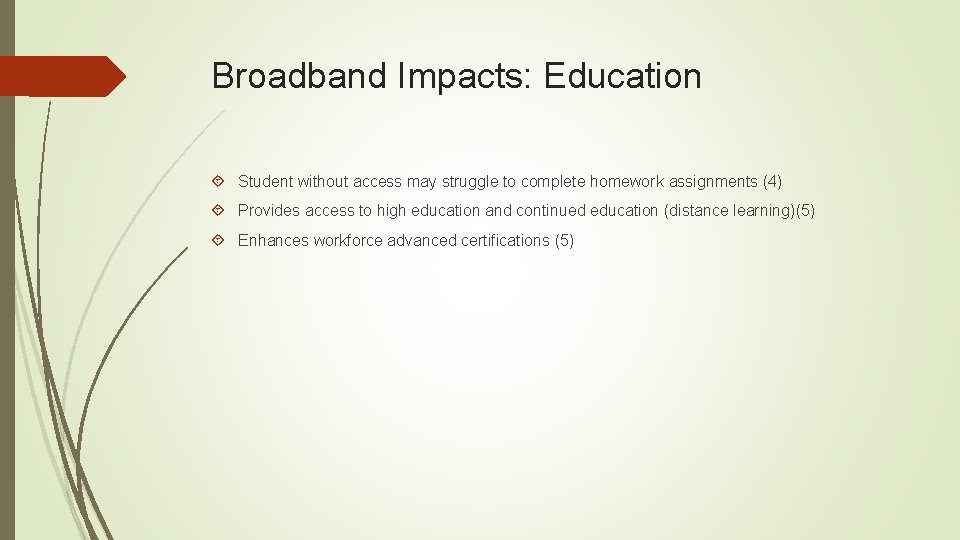Broadband Impacts: Education Student without access may struggle to complete homework assignments (4) Provides