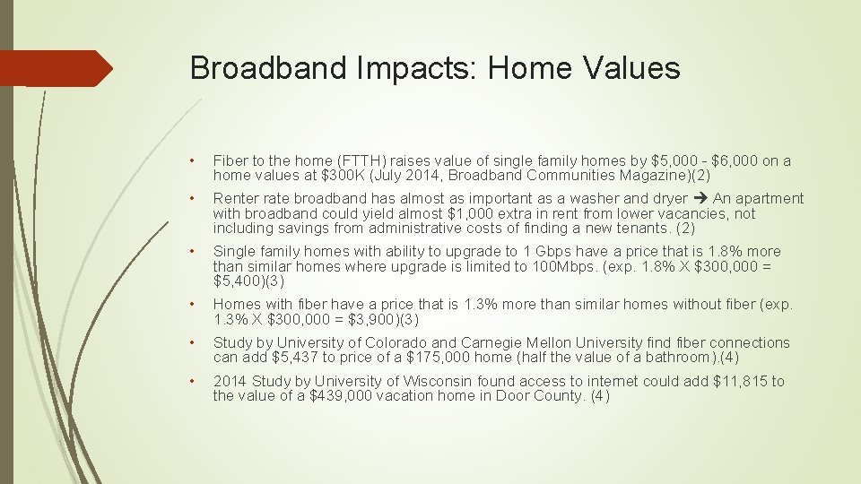Broadband Impacts: Home Values • Fiber to the home (FTTH) raises value of single