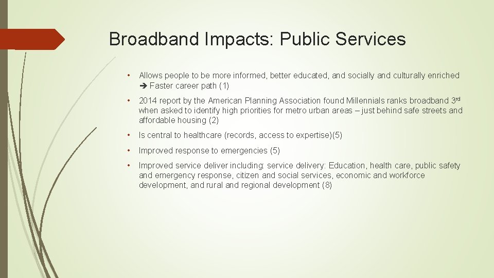 Broadband Impacts: Public Services • Allows people to be more informed, better educated, and