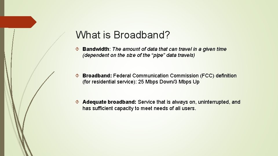 What is Broadband? Bandwidth: The amount of data that can travel in a given