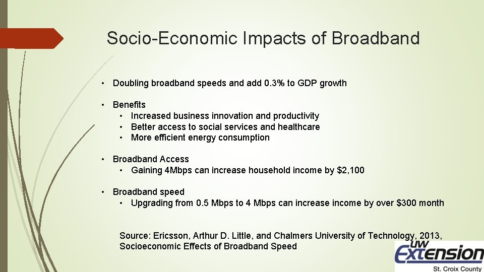Socio-Economic Impacts of Broadband • Doubling broadband speeds and add 0. 3% to GDP