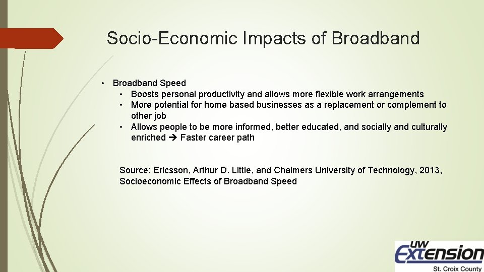 Socio-Economic Impacts of Broadband • Broadband Speed • Boosts personal productivity and allows more