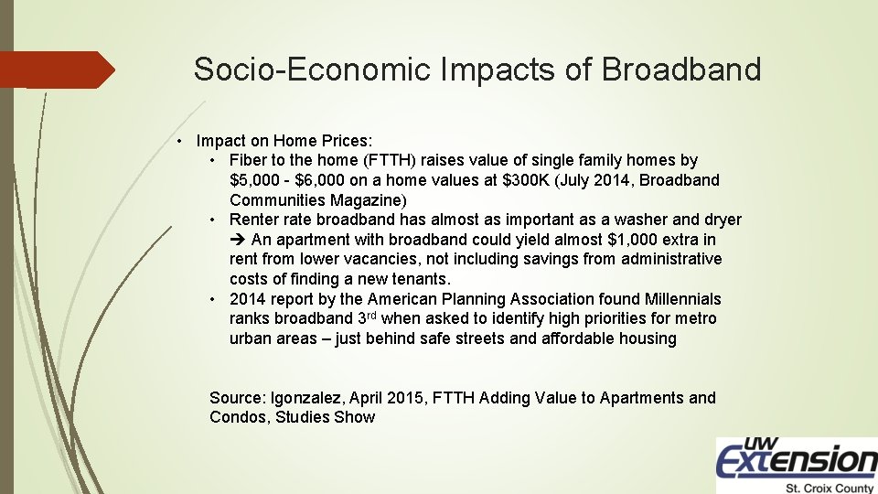 Socio-Economic Impacts of Broadband • Impact on Home Prices: • Fiber to the home