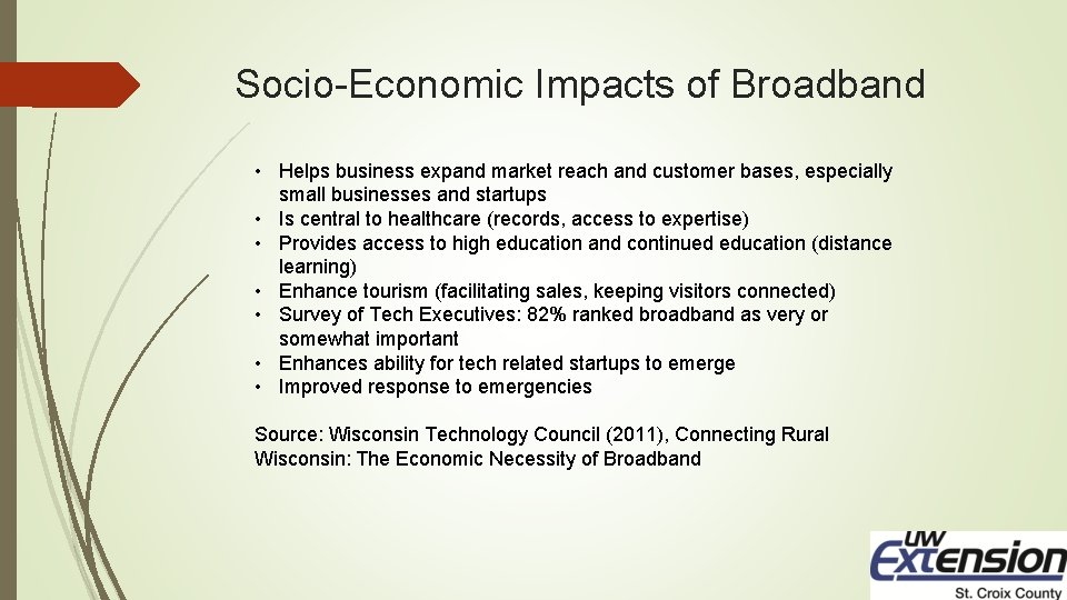 Socio-Economic Impacts of Broadband • Helps business expand market reach and customer bases, especially