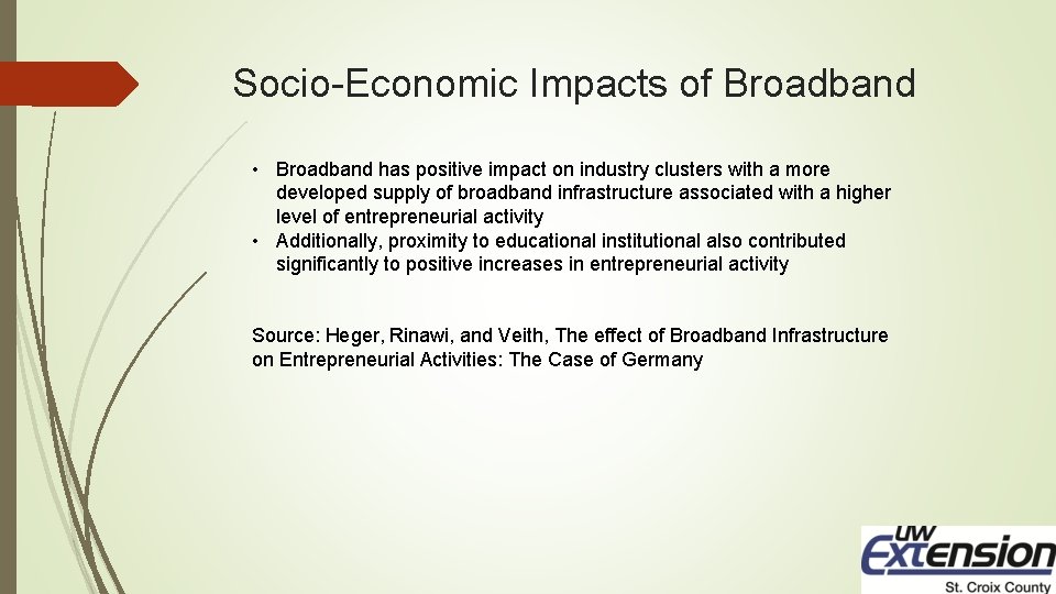 Socio-Economic Impacts of Broadband • Broadband has positive impact on industry clusters with a