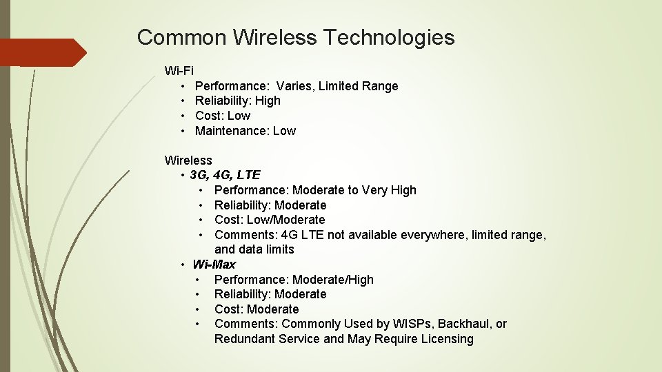 Common Wireless Technologies Wi-Fi • Performance: Varies, Limited Range • Reliability: High • Cost: