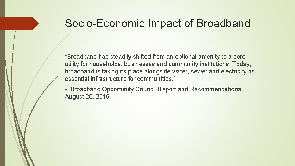Socio-Economic Impact of Broadband “Broadband has steadily shifted from an optional amenity to a