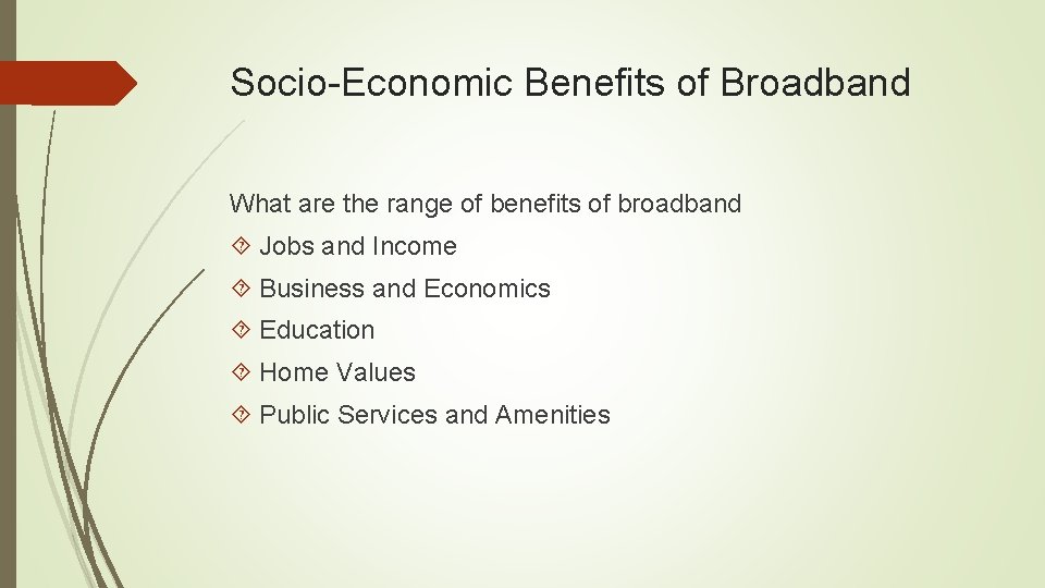 Socio-Economic Benefits of Broadband What are the range of benefits of broadband Jobs and