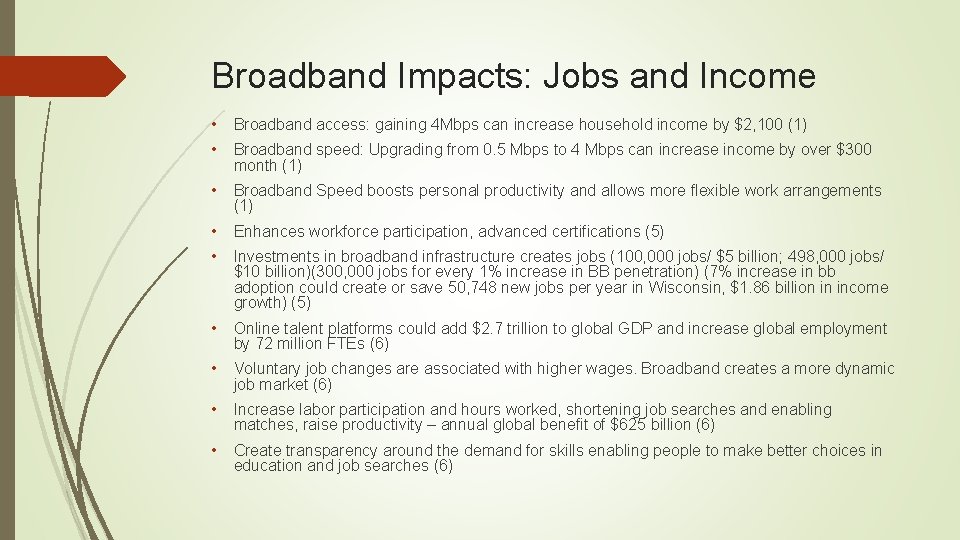 Broadband Impacts: Jobs and Income • Broadband access: gaining 4 Mbps can increase household