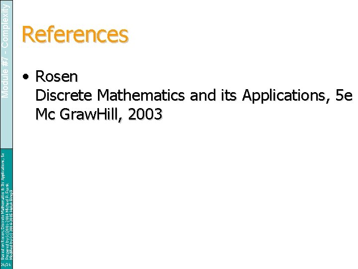26/26 Based on Rosen, Discrete Mathematics & Its Applications, 5 e Prepared by (c)2001