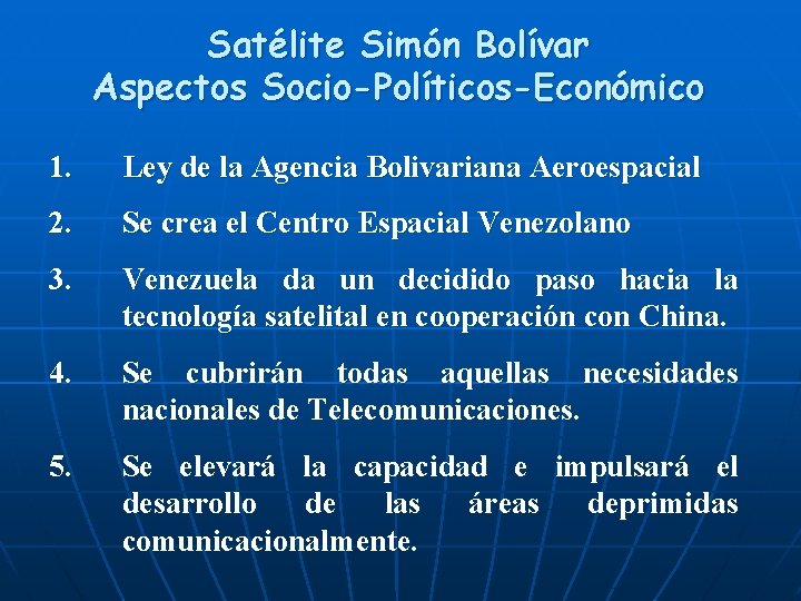 Satélite Simón Bolívar Aspectos Socio-Políticos-Económico 1. Ley de la Agencia Bolivariana Aeroespacial 2. Se