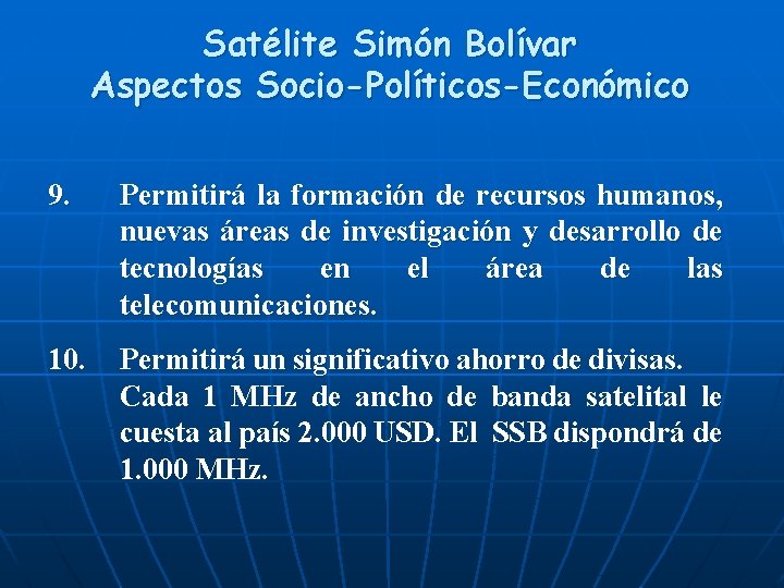 Satélite Simón Bolívar Aspectos Socio-Políticos-Económico 9. Permitirá la formación de recursos humanos, nuevas áreas