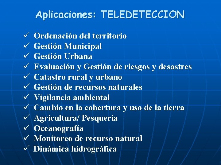 Aplicaciones: TELEDETECCION ü ü ü Ordenación del territorio Gestión Municipal Gestión Urbana Evaluación y