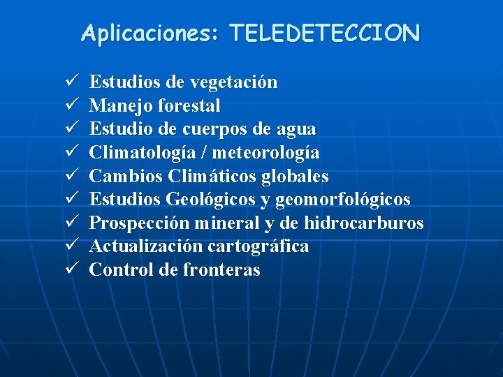 Aplicaciones: TELEDETECCION ü ü ü ü ü Estudios de vegetación Manejo forestal Estudio de