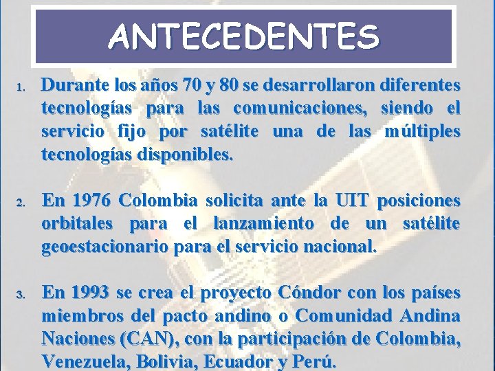 ANTECEDENTES 1. 2. 3. Durante los años 70 y 80 se desarrollaron diferentes tecnologías