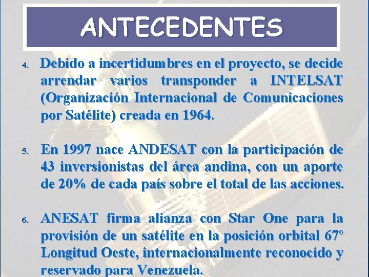 ANTECEDENTES 4. 5. 6. Debido a incertidumbres en el proyecto, se decide arrendar varios