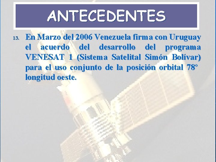 ANTECEDENTES 13. En Marzo del 2006 Venezuela firma con Uruguay el acuerdo del desarrollo