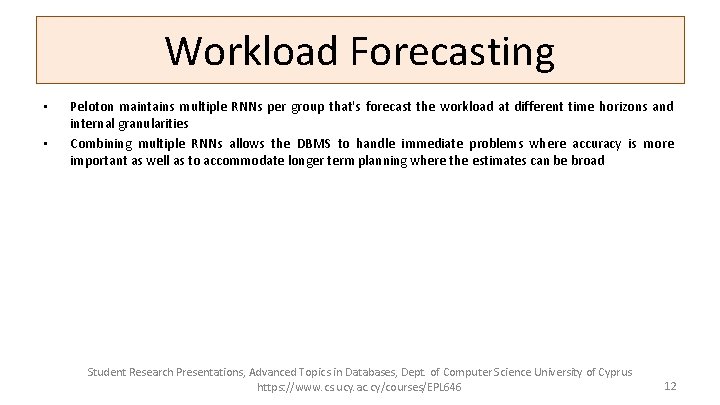 Problem Forecasting Overview Workload • • Peloton maintains multiple RNNs per group that's forecast
