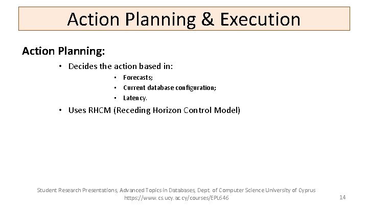 Action Planning & Execution Action Planning: • Decides the action based in: • Forecasts;