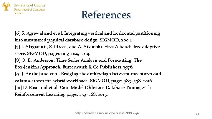 References [6] S. Agrawal and et al. Integrating vertical and horizontal partitioning into automated