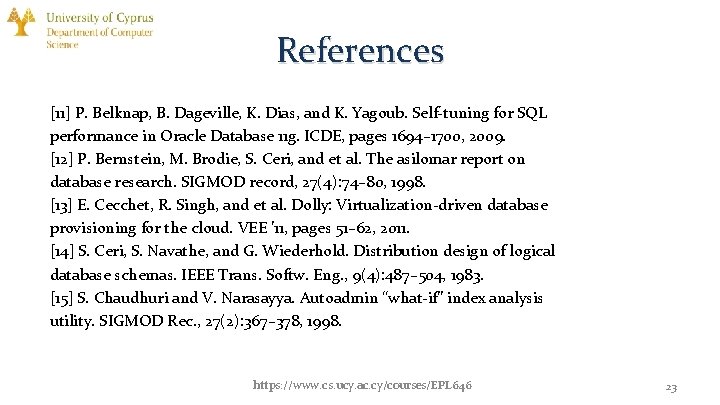 References [11] P. Belknap, B. Dageville, K. Dias, and K. Yagoub. Self-tuning for SQL