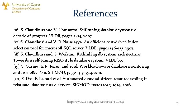 References [16] S. Chaudhuri and V. Narasayya. Self-tuning database systems: a decade of progress.