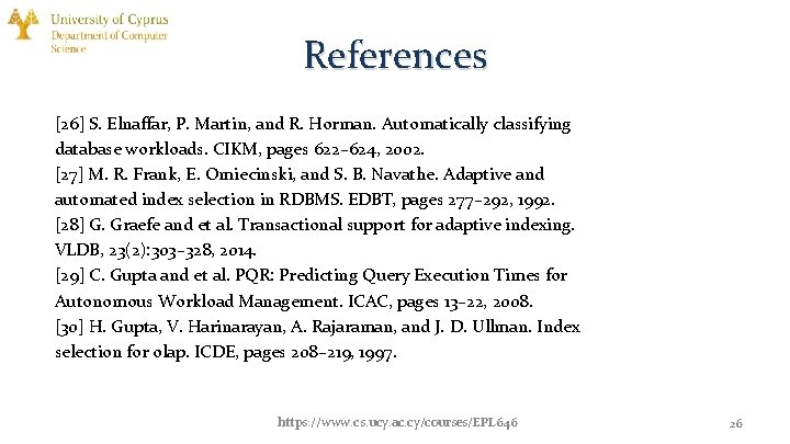 References [26] S. Elnaffar, P. Martin, and R. Horman. Automatically classifying database workloads. CIKM,