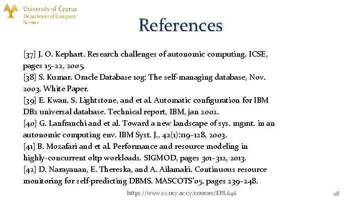 References [37] J. O. Kephart. Research challenges of autonomic computing. ICSE, pages 15– 22,
