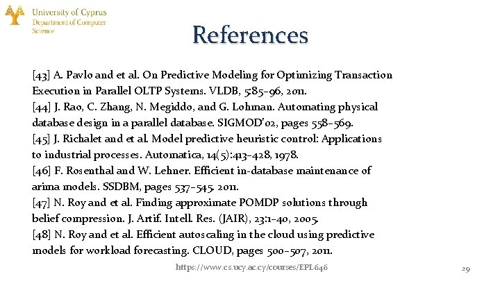 References [43] A. Pavlo and et al. On Predictive Modeling for Optimizing Transaction Execution