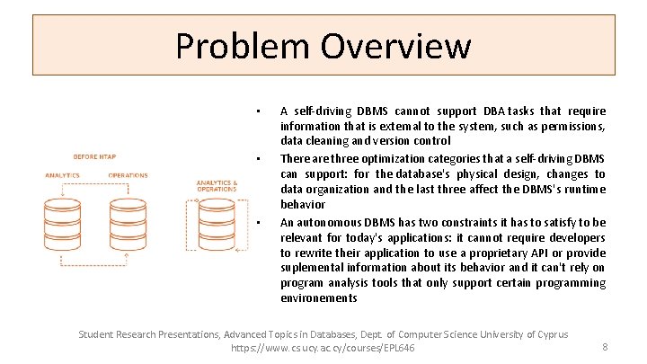 Problem Overview • • • A self-driving DBMS cannot support DBA tasks that require