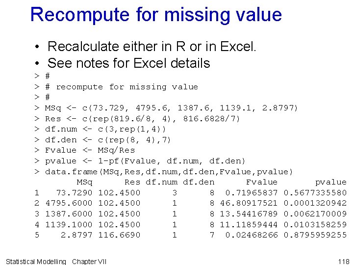Recompute for missing value • Recalculate either in R or in Excel. • See
