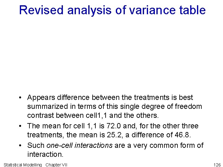 Revised analysis of variance table • Appears difference between the treatments is best summarized