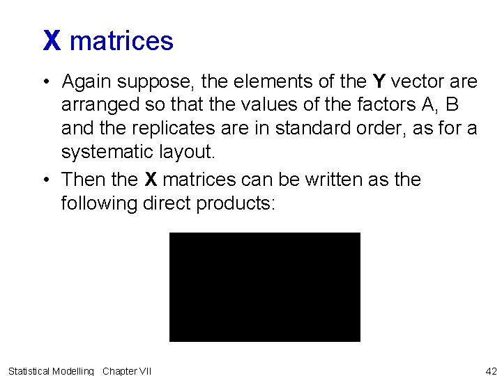 X matrices • Again suppose, the elements of the Y vector are arranged so