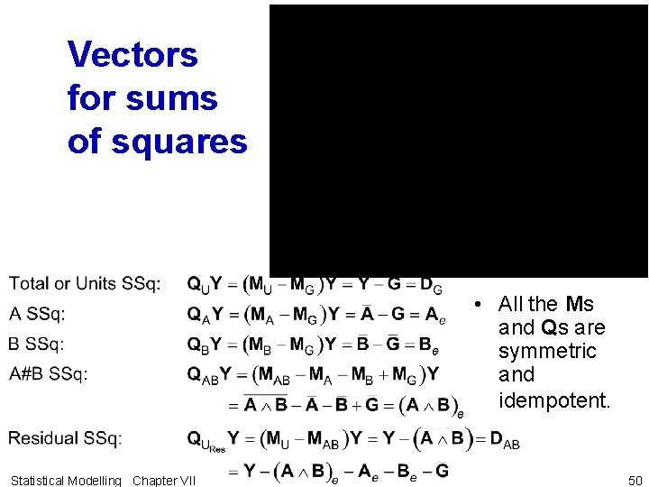 Vectors for sums of squares • All the Ms and Qs are symmetric and