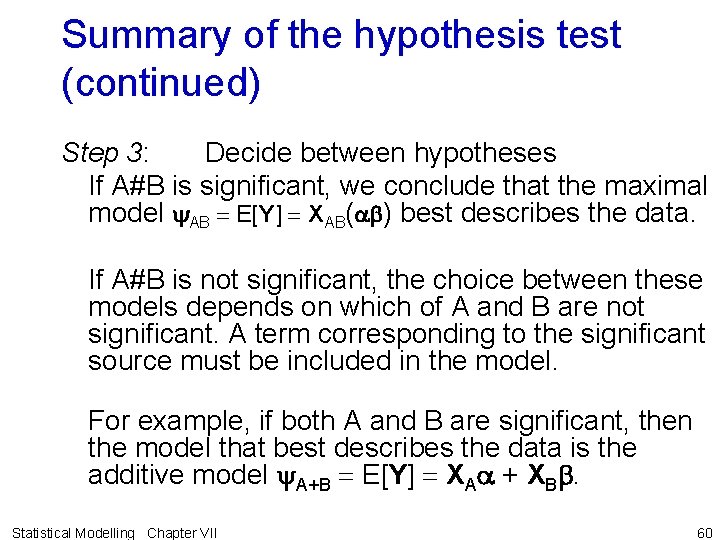 Summary of the hypothesis test (continued) Step 3: Decide between hypotheses If A#B is