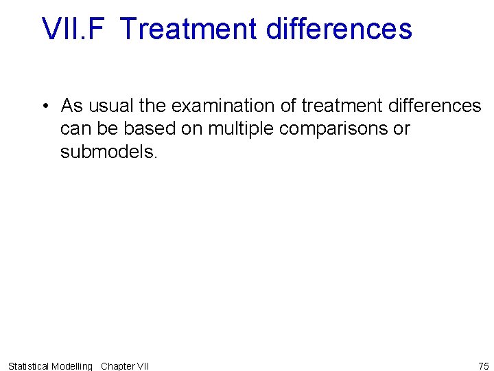 VII. F Treatment differences • As usual the examination of treatment differences can be VII. F Treatment differences • As usual the examination of treatment differences can be