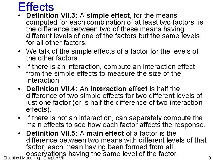 Effects • Definition VII. 3: A simple effect, for the means computed for each