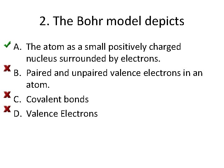 2. The Bohr model depicts A. The atom as a small positively charged nucleus