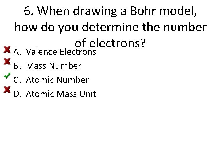 6. When drawing a Bohr model, how do you determine the number of electrons?
