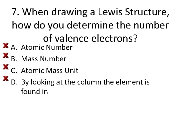 7. When drawing a Lewis Structure, how do you determine the number of valence